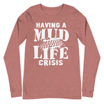 Mud Life Crisis Unisex Long Sleeve Tee